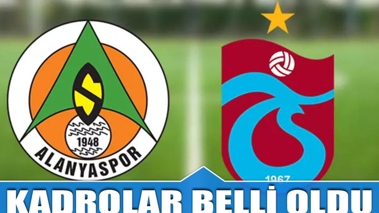 Alanyaspor Trabzonspor Maçı 11'leri Belli Oldu