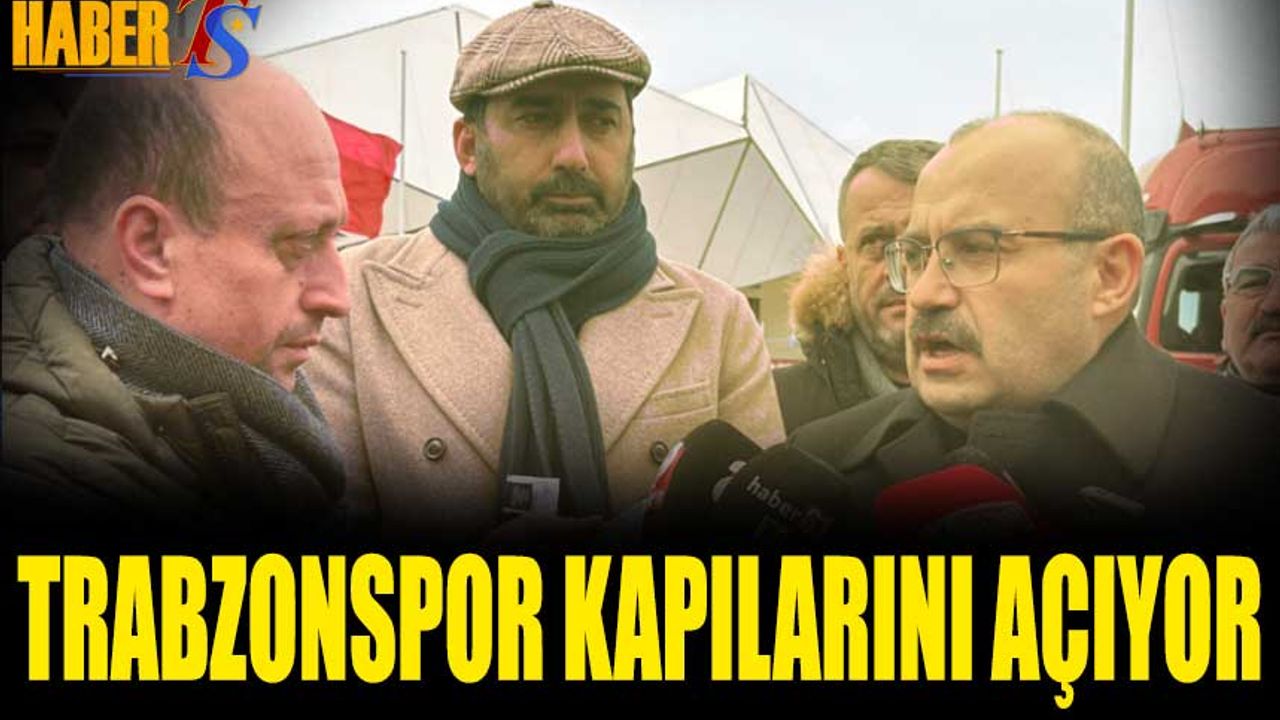 Trabzonspor Kapılarını Açıyor