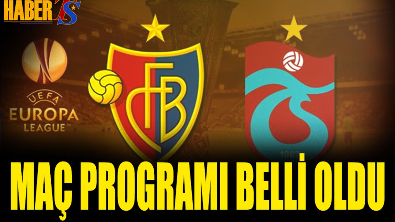 Basel Trabzonspor Maçı Programı Belli Oldu