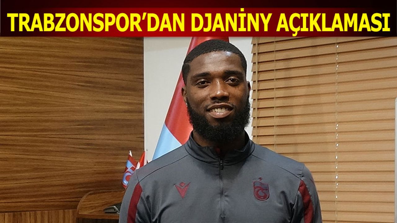 Trabzonspor'dan Djaniny Açıklaması