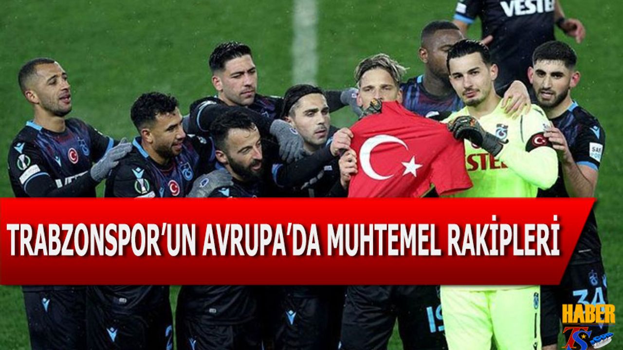 Trabzonspor'un Avrupa'da Muhtemel Rakipleri