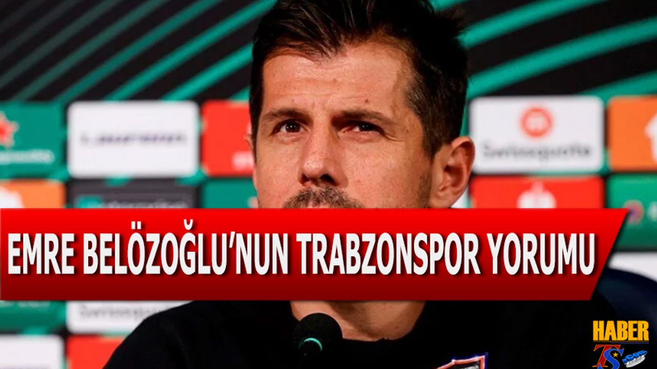 Emre Belözoğlu'nun Trabzonspor Yorumu