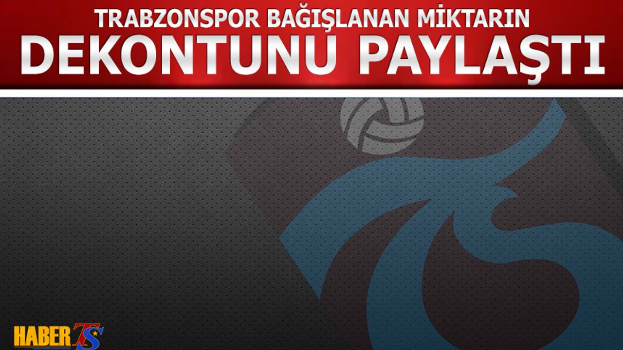 Trabzonspor Bağışlanan Miktarın Dekontunu Yayınladı
