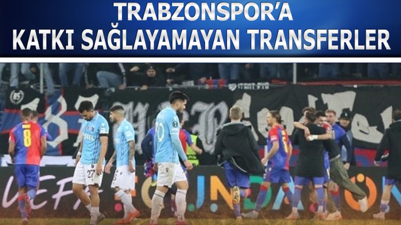 Trabzonspor'a Katkı Sağlayamayan Transferler