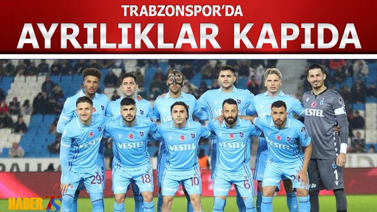 Trabzonspor'da Ayrılıklar Kapıda