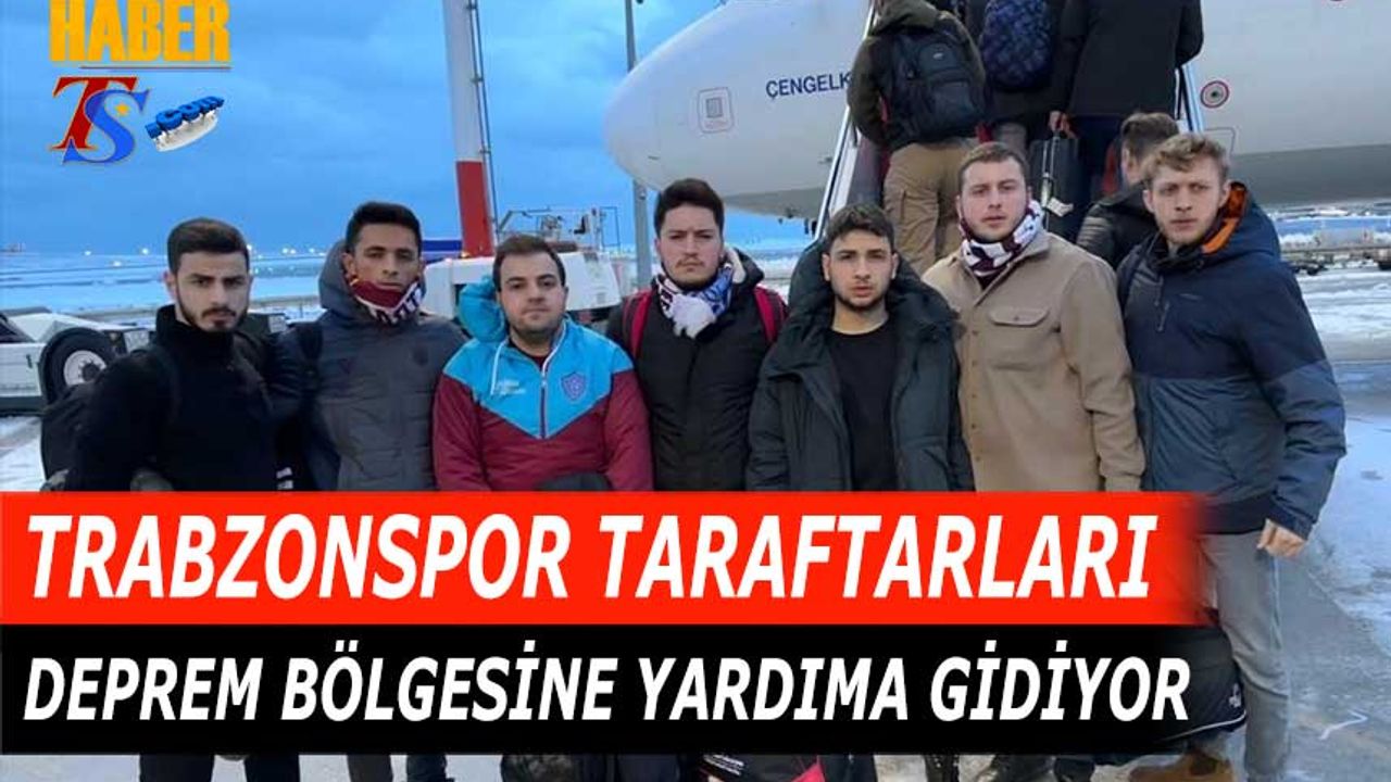 Trabzonspor Taraftar Grupları Deprem Bölgesine Yardıma Gidiyor