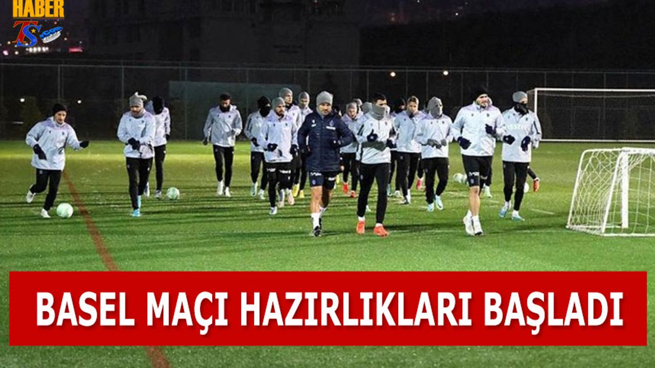 Trabzonspor'da Basel Maçı Hazırlıkları Başladı