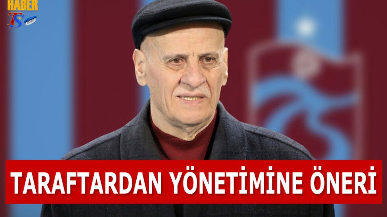 Taraftardan Trabazonspor Yönetimine Ahmet Suat Özyazıcı Önerisi