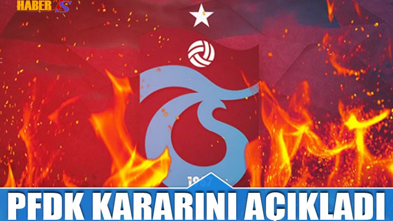 PFDK Trabzonspor Kararını Açıkladı