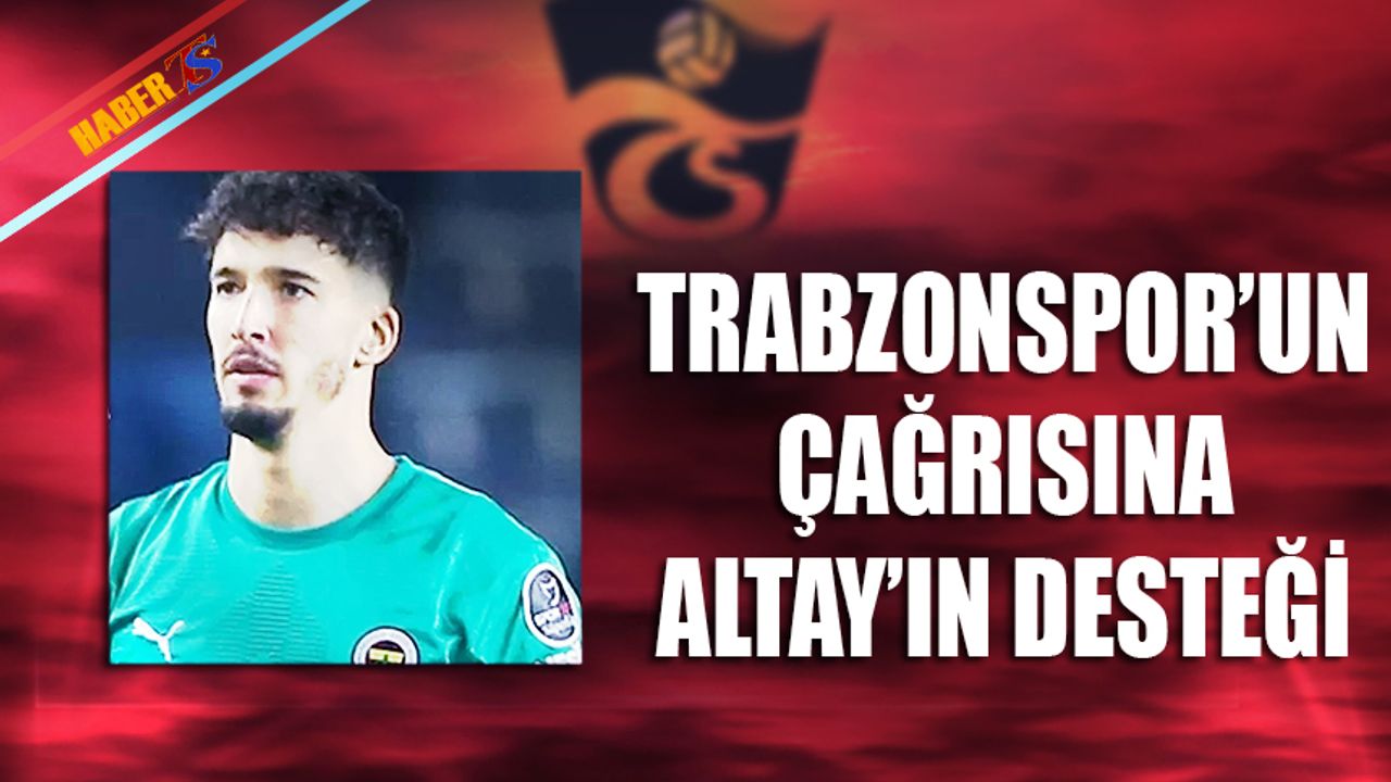Trabzonspor'un Çağrısına Altay Bayındır'ın Desteği