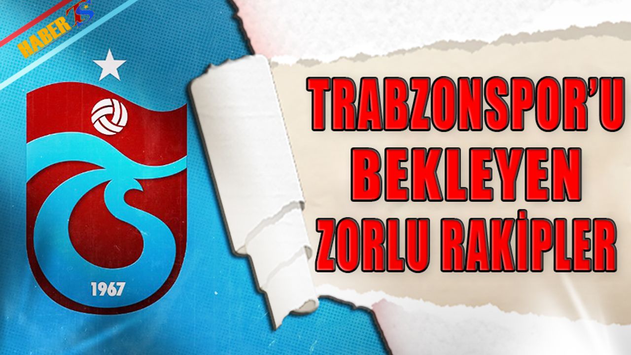 Trabzonspor Turu Geçerse Muhtemel Rakipleri
