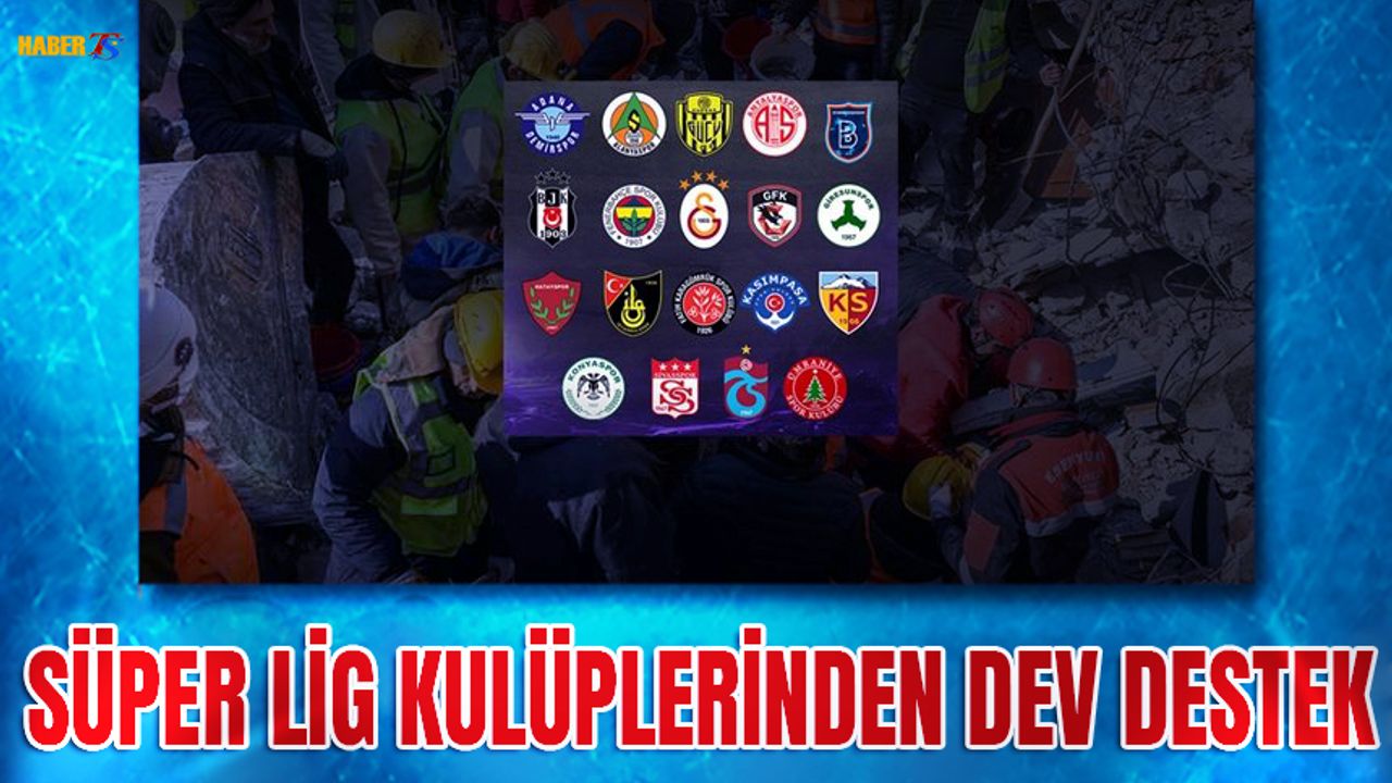 Süper Lig Kulüplerinden Deprem Bölgesi İçin Dev Destek