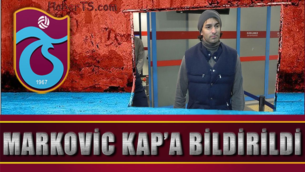 Trabzonspor Markovic'i KAP'a Bildirdi