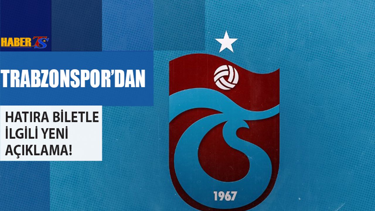 Trabzonspor'dan Hatıra Bilet İle İlgili Yeni Açıklama