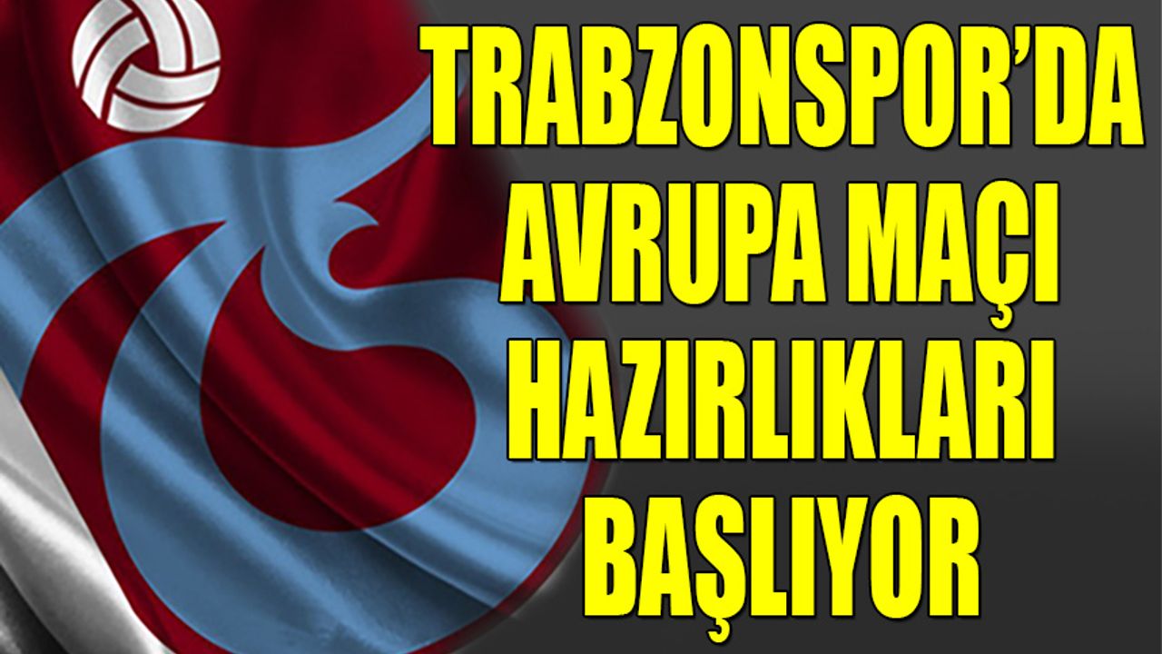 Trabzonspor'da Basel Maçı Hazırlıkları Başlıyor