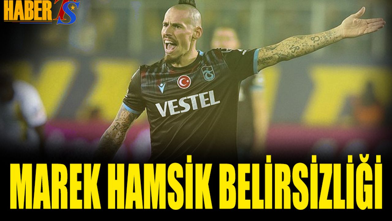Trabzonspor'da Marek Hamsik Belirsizliği