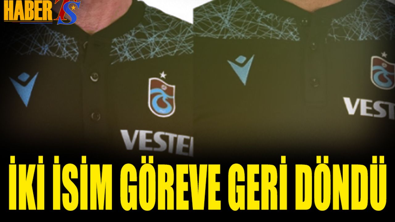 Trabzonspor'da İki İsim Geri Döndü