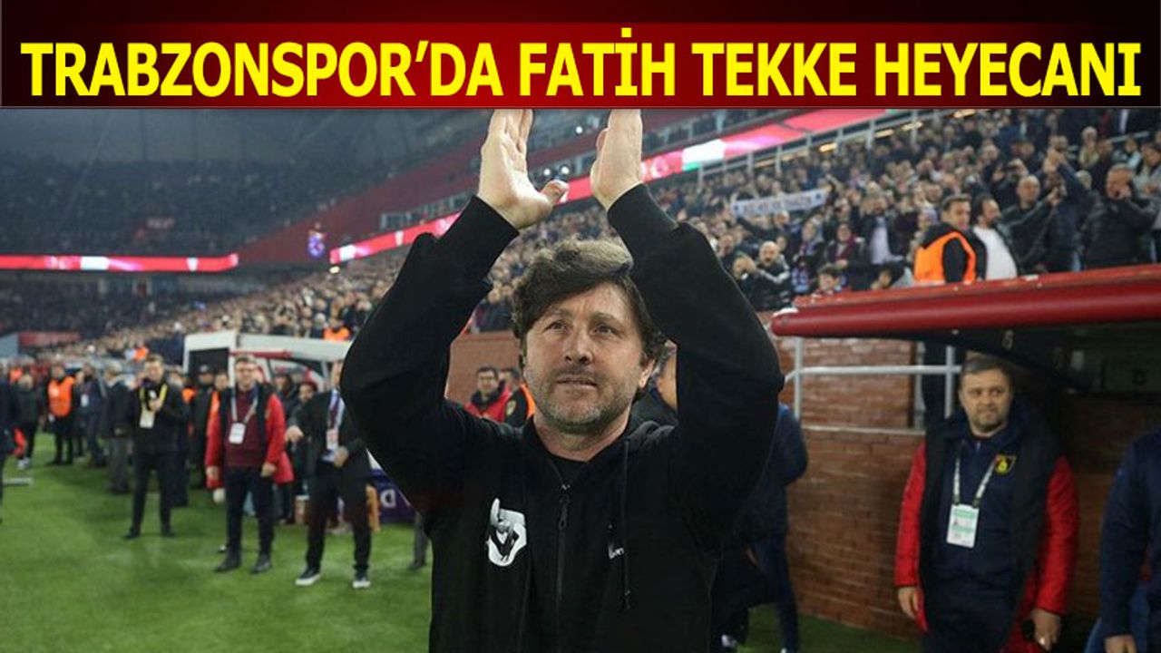 Trabzonspor'da Fatih Tekke Heyecanı