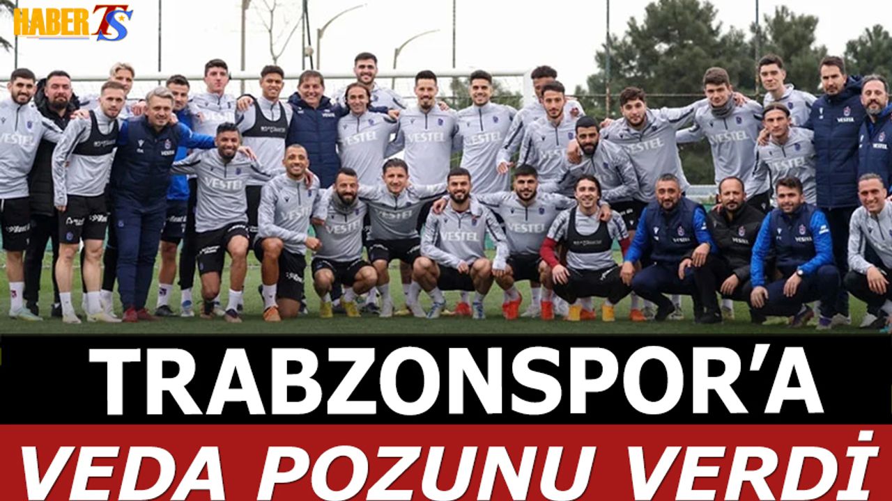 Trabzonspor'a Veda Fotoğrafını Çekildi