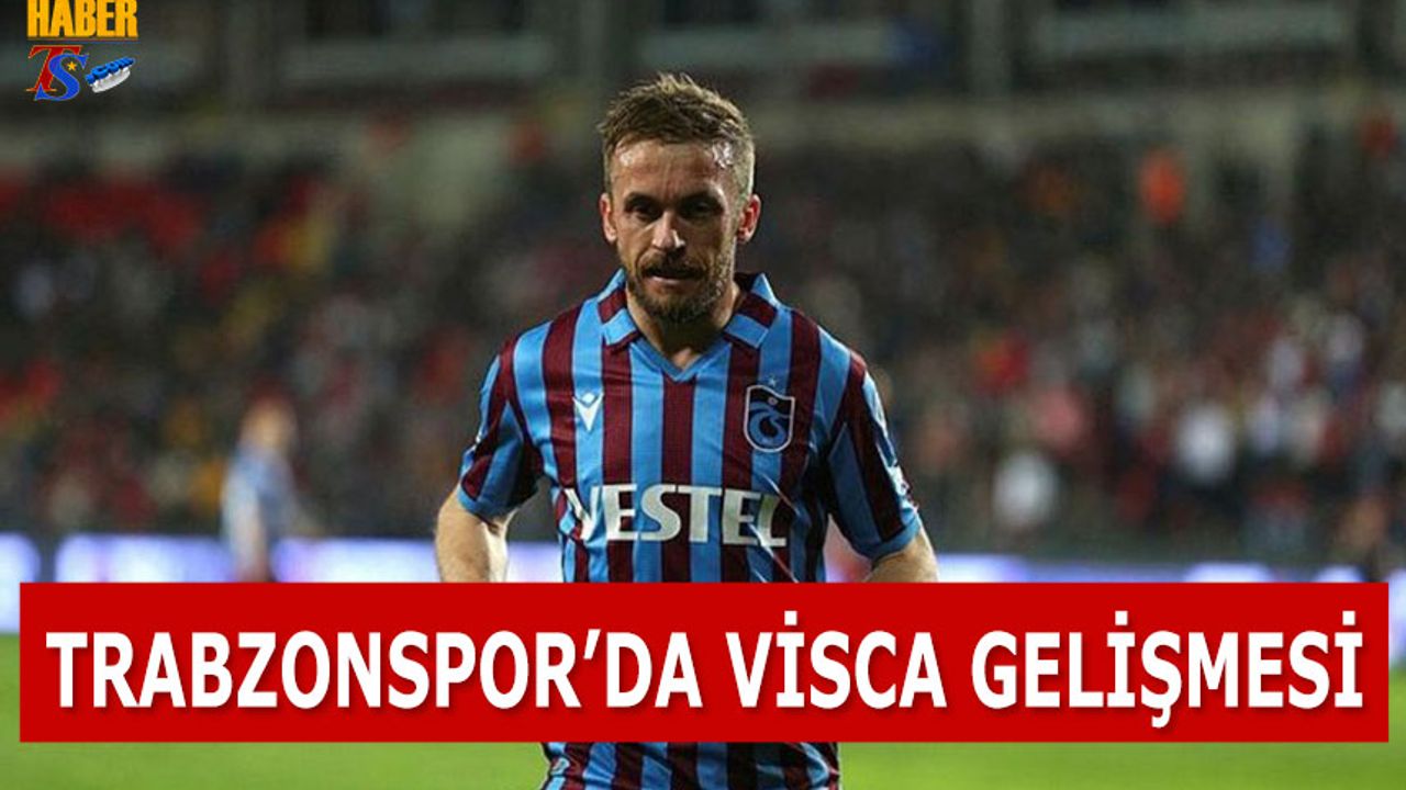 Adana Demirspor Maçı Öncesi Trabzonspor'da Visca Gelişmesi