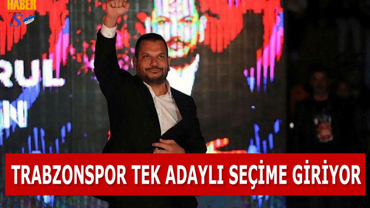 Trabzonspor Tek Adaylı Seçime Giriyor