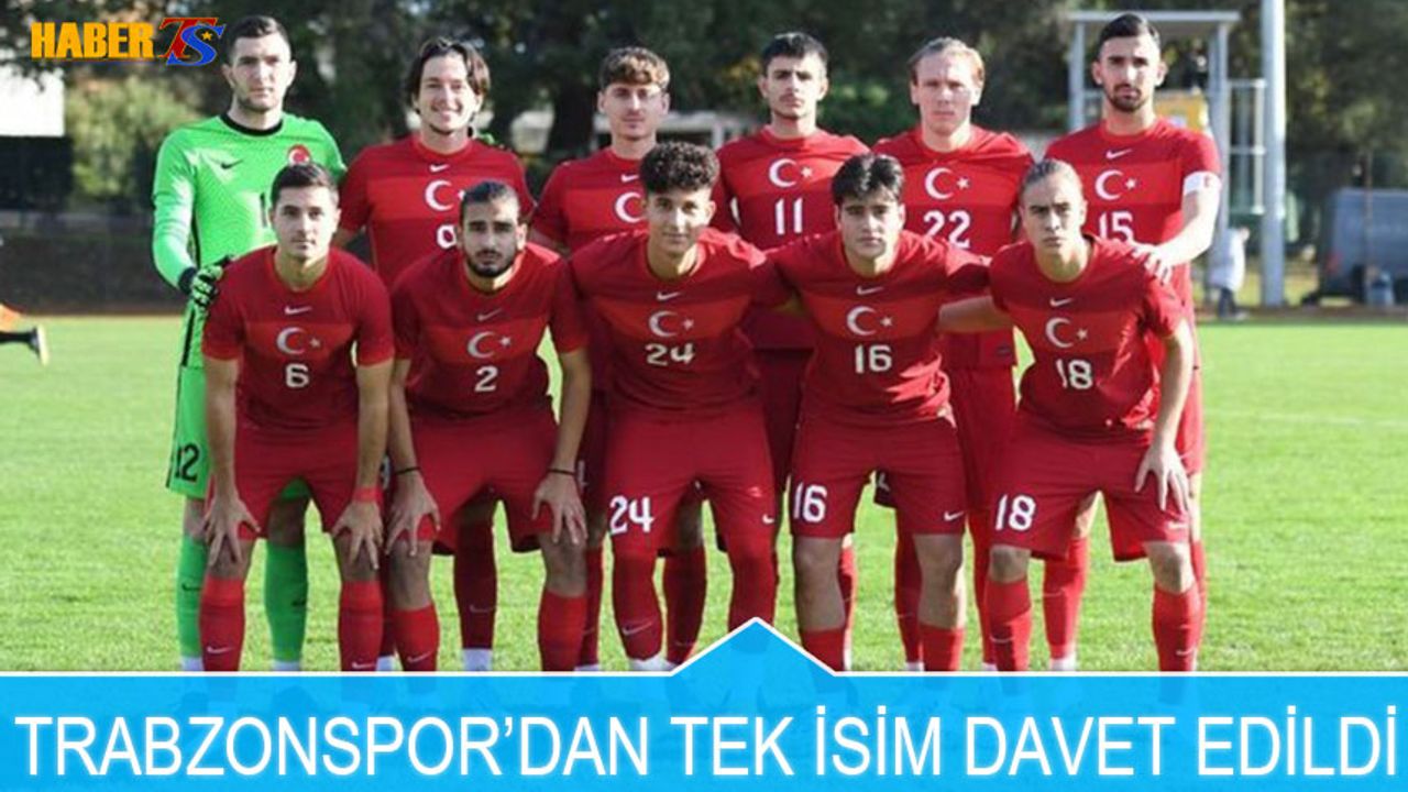 Ümit Milli Takıma Trabzonspor'dan Tek İsim Davet Edildi