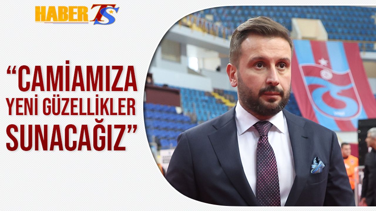 Trabzonspor'un Yeni Yöneticisi Birhan Emre Yazıcı Açıkladı: "Ödün Vermeyeceğiz"