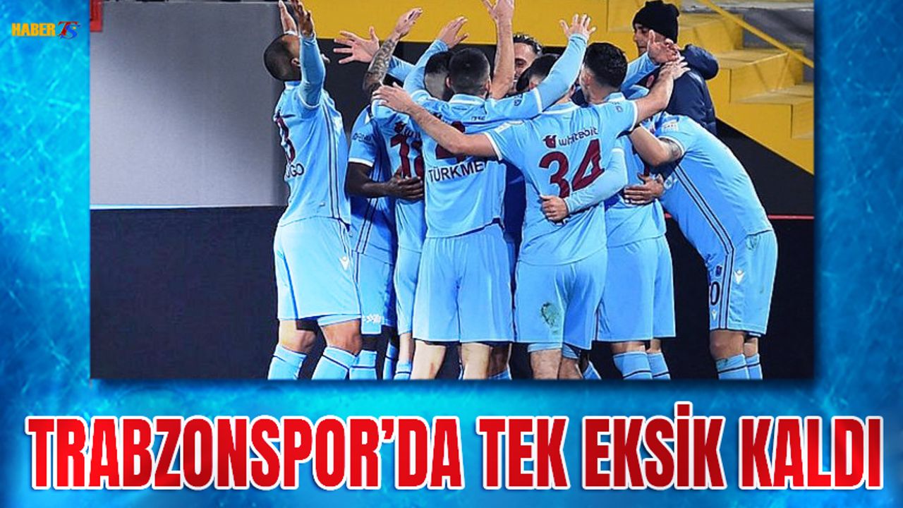 Trabzonspor'da Tek Eksik Kaldı