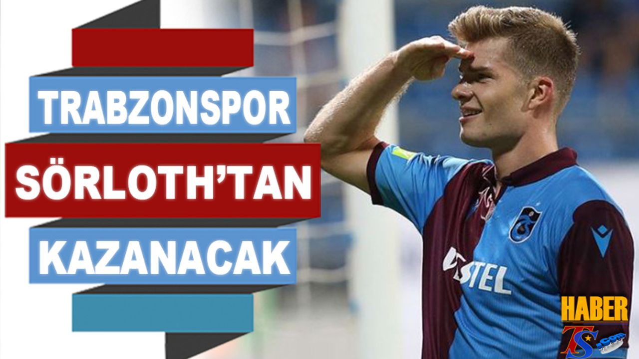 Trabzonspor Sörloth'tan Kazanmaya Devam Edecek