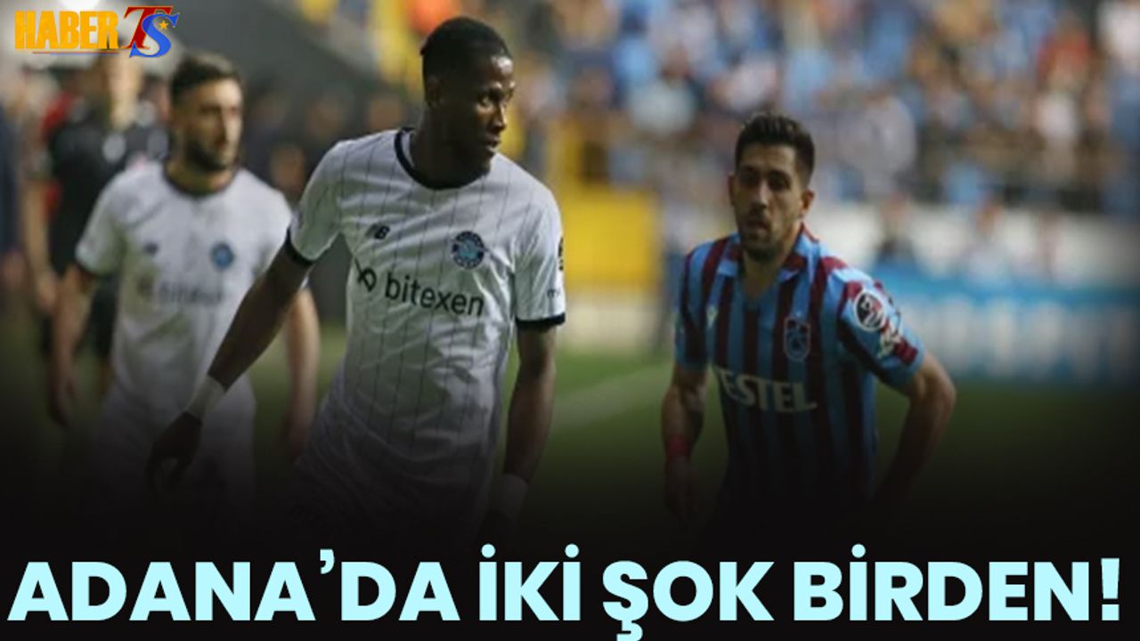 Adana Demirspor'da Trabzonspor Maçı Öncesi İki Şok!