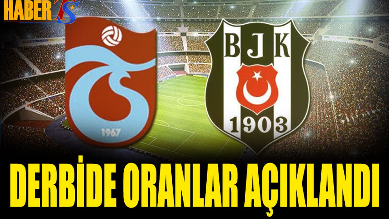 Trabzonspor Beşiktaş Maçı Oranları Açıklandı