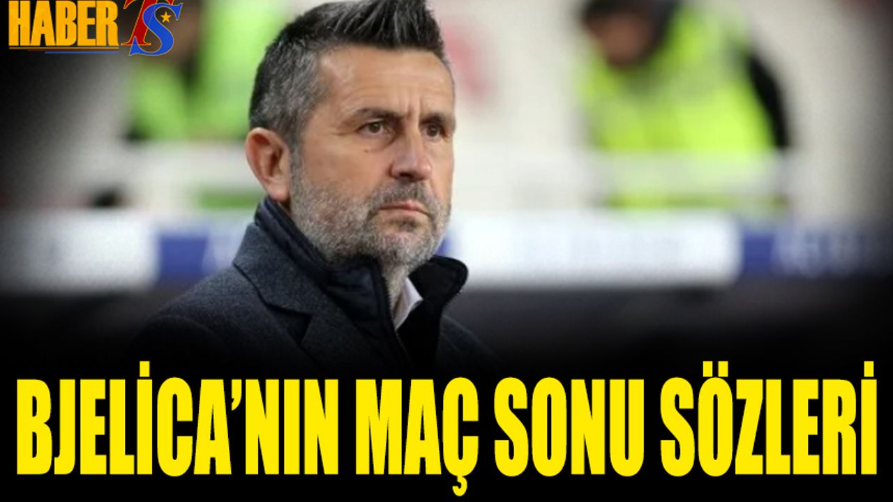 Nenad Bjelica'nın Sivasspor Maçı Sonrası Sözleri