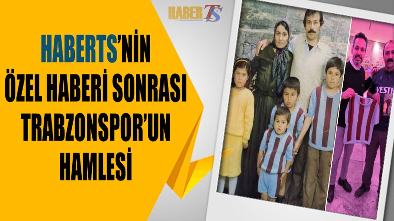 HaberTS'nin Özel Haberi Sonrası Trabzonspor'un Hamlesi