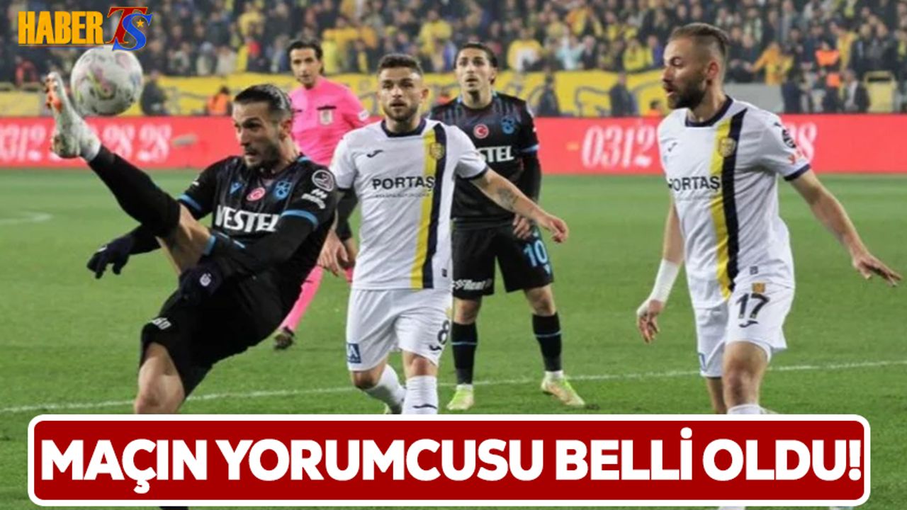 MKE Ankaragücü - Trabzonspor Karşılaşmasının Spikeri ve Yorumcusu Belli Oldu