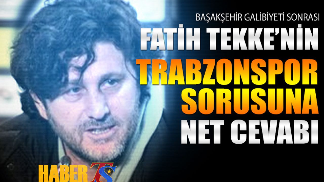 Flaş Galibiyet Sonrası Fatih Tekke'nin Trabzonspor Sorusuna Cevabı