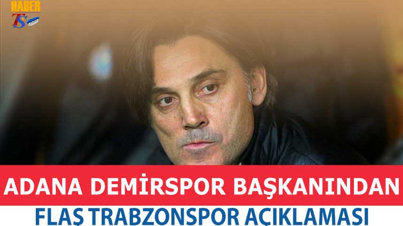 Adana Demirspor Başkanından Flaş Trabzonspor Açıklaması