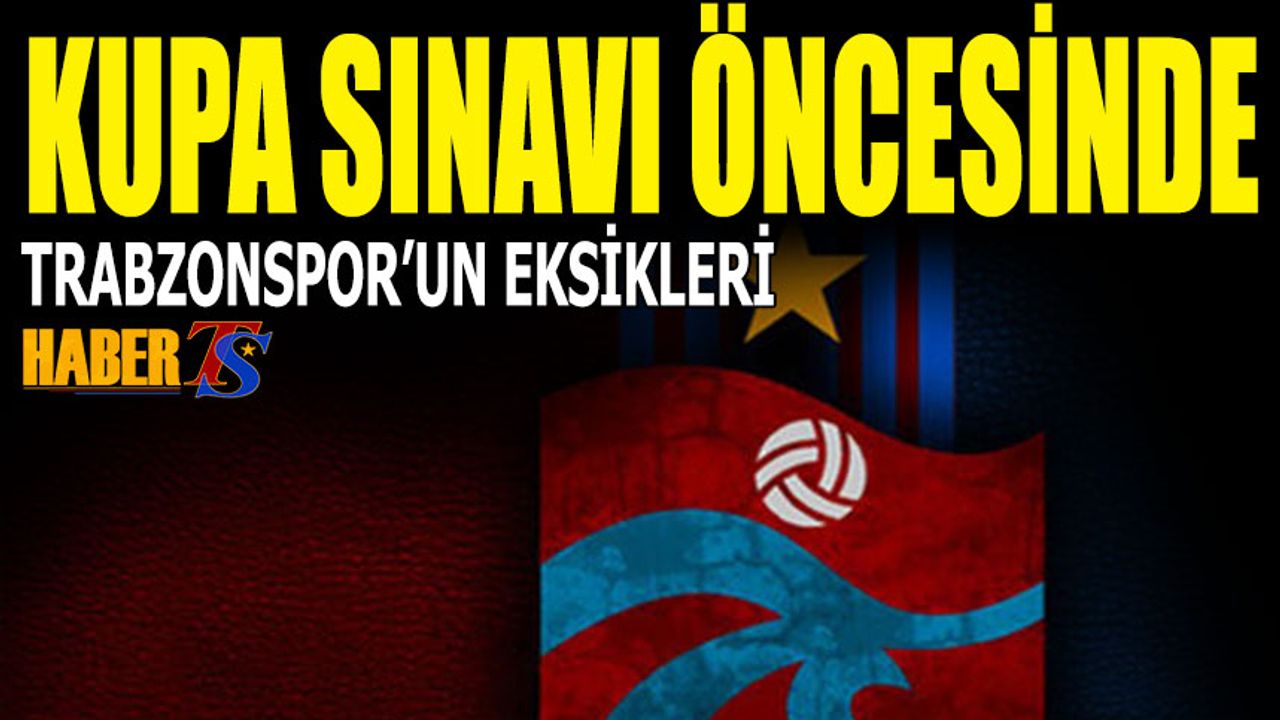 Ankaragücü Maçı Öncesi Trabzonspor'un Eksikleri