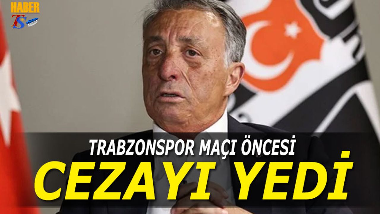 Trabzonspor Maçı Öncesi Beşiktaş Başkanına Şok!