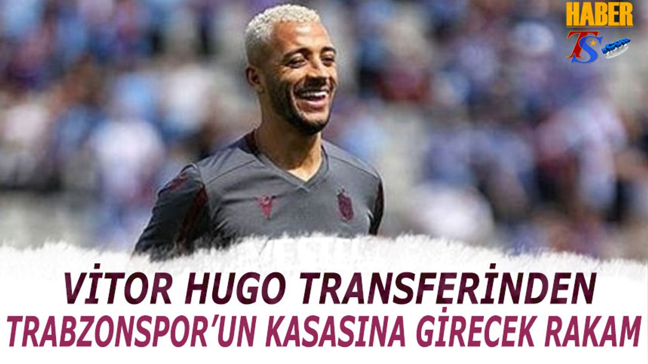 Hugo Transferinden Trabzonspor'un Kasasına Giren Rakam Belli Oldu