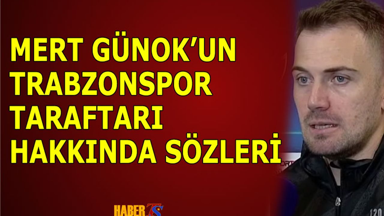 Mert Günok'un Maç Sonu Trabzonspor Taraftarı Hakkında Sözleri