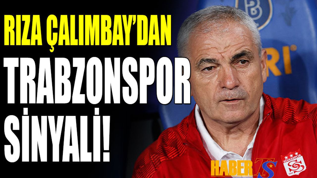Rıza Çalımbay'dan Trabzonspor'a Sinyal!