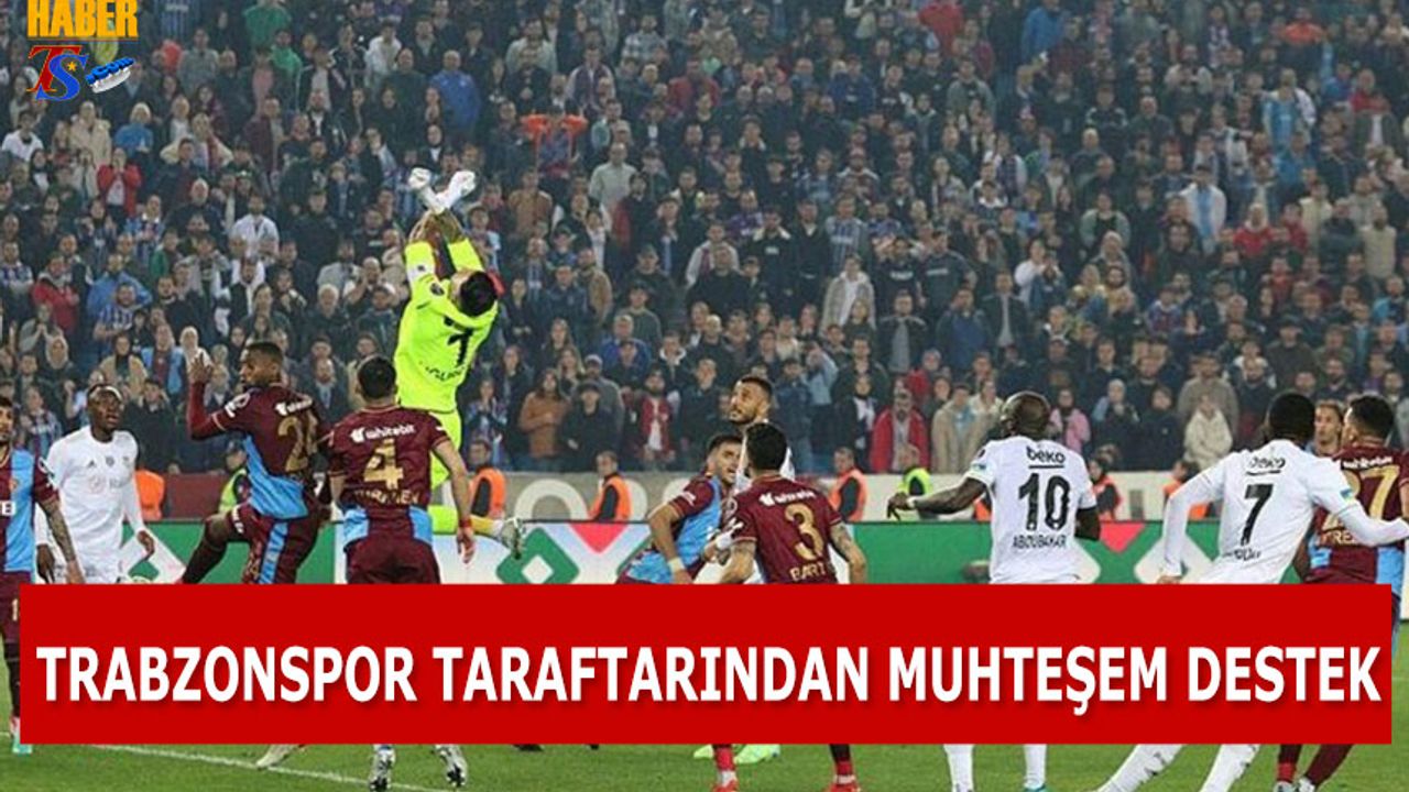 Trabzonspor Taraftarından Beşiktaş Derbisinde Muhteşem Destek