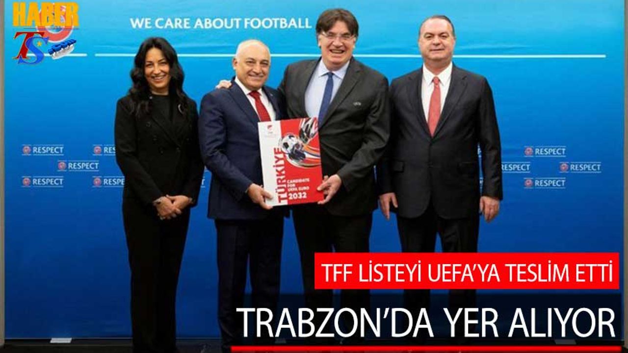 TFF Listeyi UEFA'ya Teslim Etti! Trabzon'da Yer alıyor