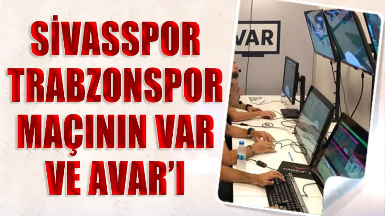 Sivasspor Trabzonspor Maçının VAR Hakemi Açıklandı