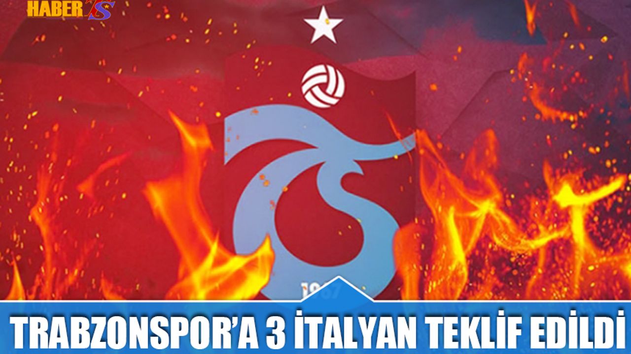 Trabzonspor'a 3 İtalyan Teklif Edildi