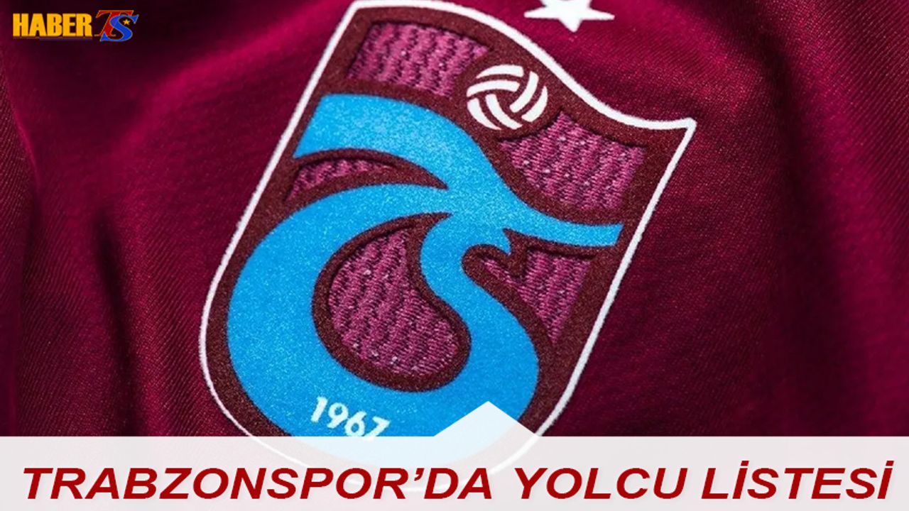 Trabzonspor'da Yolcu Listesi Belirlendi