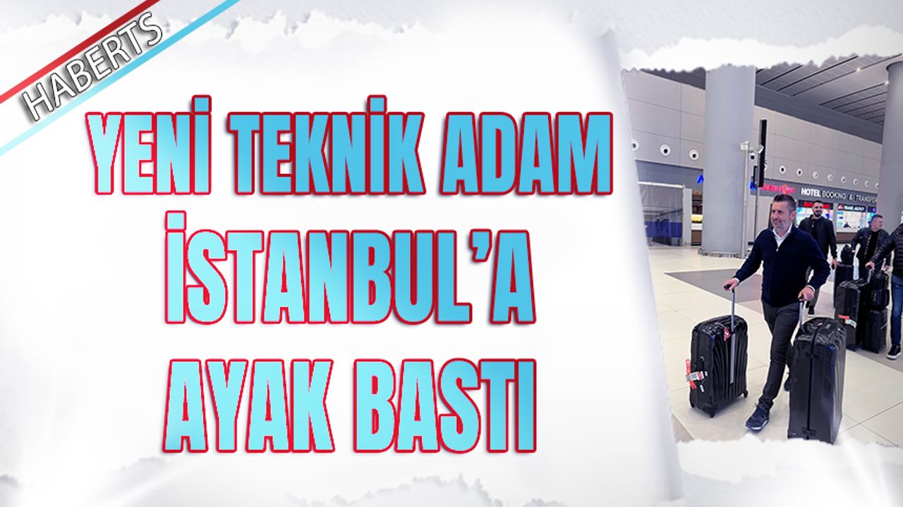 Trabzonspor'un Yeni Teknik Direktörü İstanbul'a İndi