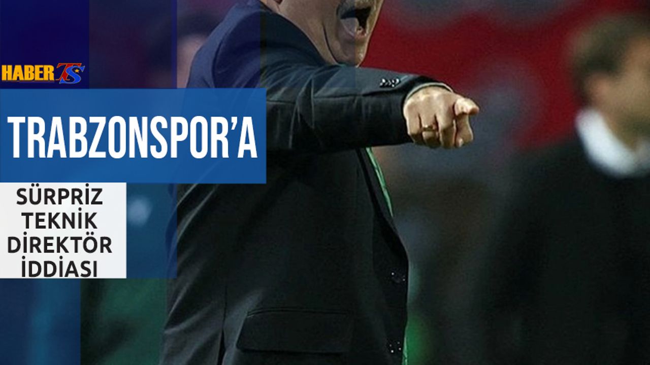 Trabzonspor'a Sürpriz Teknik Direktör İddiası