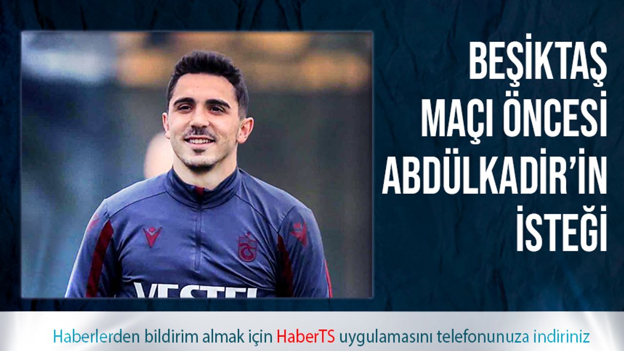 Beşiktaş Maçı Öncesi Abdülkadir Ömür'den Dikkat Çeken Hareket