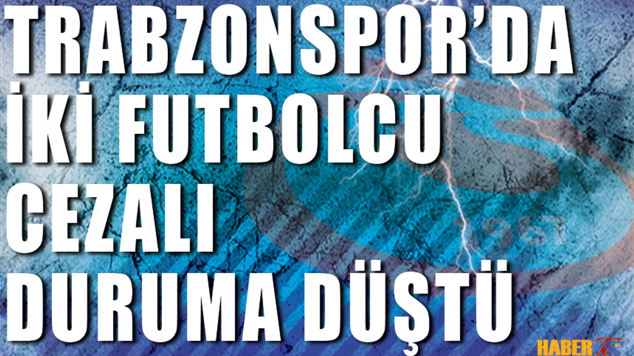 Trabzonspor'un İki Futbolcudan Kötü Haber
